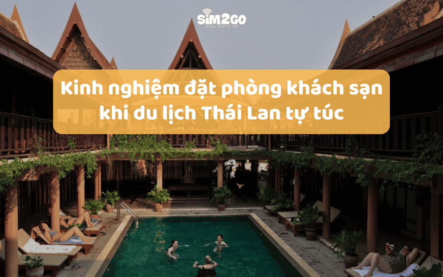 Kinh nghiệm đặt phòng khi du lịch Thái Lan tự túc