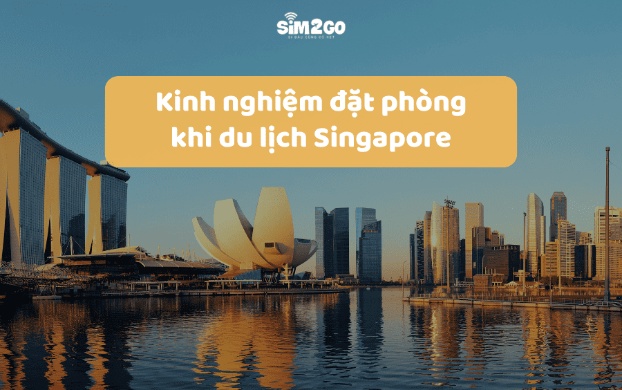 Kinh nghiệm đặt phòng khách sạn khi du lịch Singapore