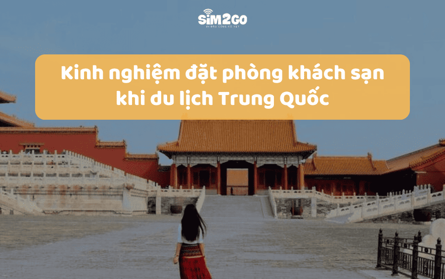 Kinh nghiệm đặt phòng khách sạn khi du lịch Trung Quốc