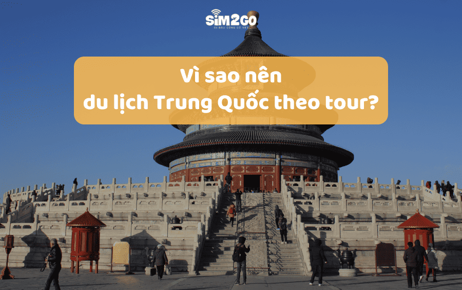 Vì sao nên du lịch Trung Quốc theo tour?